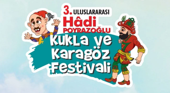 3.ULUSLARASI HADİ POYRAZOĞLU KUKLA VE KARAGÖZ FESTİVALİ BAŞLIYOR