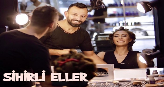 ÜNLÜLER SİHİRLİ ELLERE EMANET