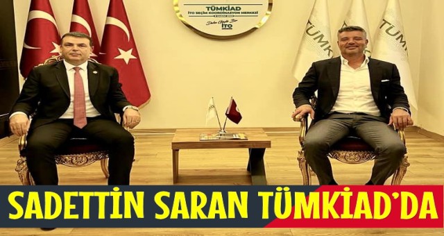 SADETTİN SARAN TÜMKİAD’DA