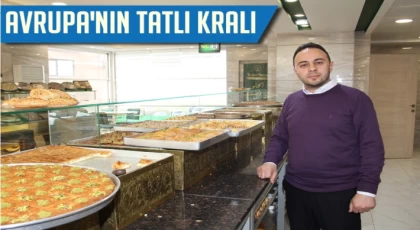 AVRUPA’NIN TATLI KRALI TÜRKİYE’DE