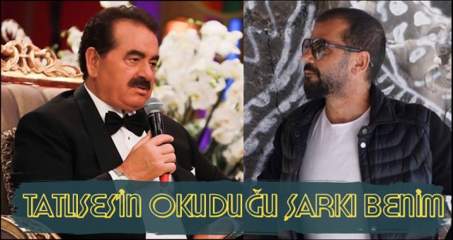 İBRAHİM TATLISES’İN OKUDUĞU ŞARKI BENİM
