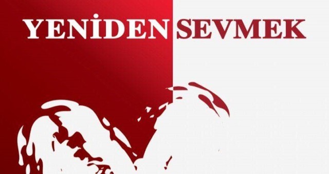 YENİDEN SEVMEK, OKURLARLA BULUŞUYOR