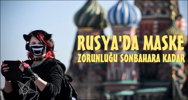 RUSYA'DA MASKE ZORUNLULUĞU SONBAHARDA DA DEVAM EDECEK